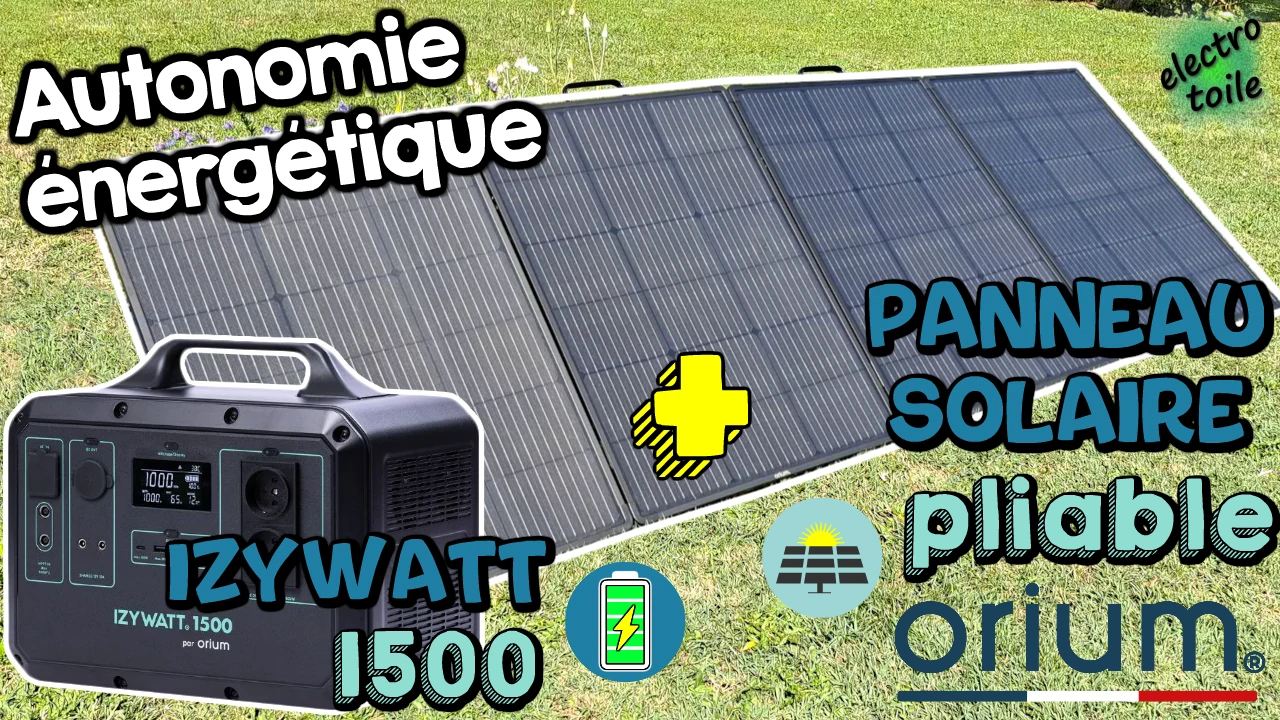 Atteindre l'autonomie énergétique avec la station d'énergie Izywatt 1500 et le panneau solaire pliable Orium